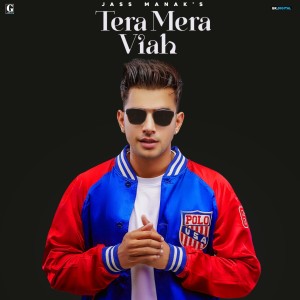 ดาวน์โหลดและฟังเพลง Tera Mera Viah พร้อมเนื้อเพลงจาก Jass Manak