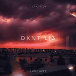 Listen to You've Been Badly Hurt song with lyrics from DXNT L13