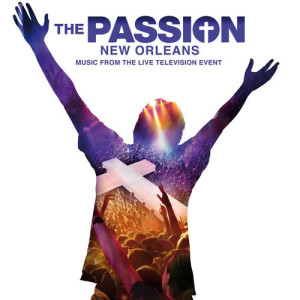 收聽The Passion Cast的Love Can Move Mountains (From “The Passion: New Orleans” Television Soundtrack)歌詞歌曲
