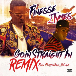 Album Goin' Straight In (Remix) (Explicit) from Finesse2tymes