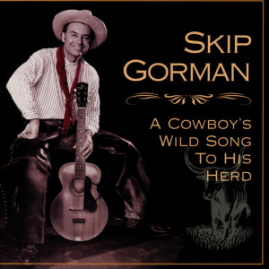 อัลบัม A Cowboy's Wild Song To His Herd ศิลปิน Skip Gorman