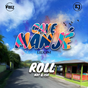 ดาวน์โหลดและฟังเพลง Roll (Caye Manjé Riddim) พร้อมเนื้อเพลงจาก Nat and Ish