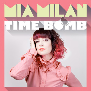收聽Mia Milan的Time Bomb歌詞歌曲