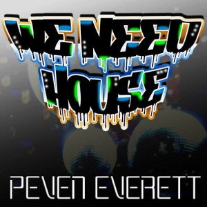 Peven Everett的專輯We Need House