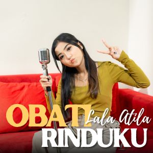 Dengarkan lagu Obati Rinduku (Acoiustic) nyanyian Lala Atila dengan lirik