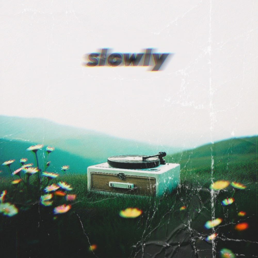 slowly