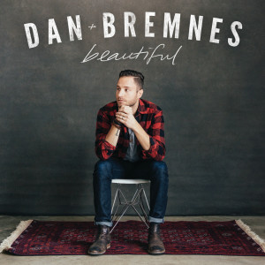 ดาวน์โหลดและฟังเพลง Beautiful พร้อมเนื้อเพลงจาก Dan Bremnes
