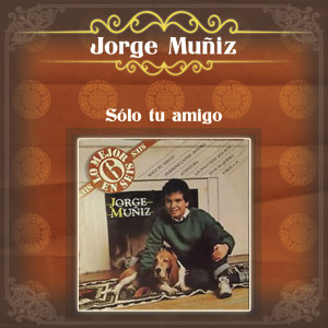 Jorge Muñíz的專輯Jorge Muñíz (Sólo Tu Amigo)