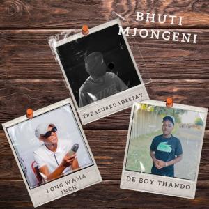 收聽TreasureDaDeeJaY的Bhuti Mjongeni (feat. Long Wama Inch & DeBoyThando)歌詞歌曲