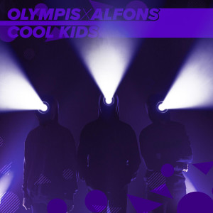 ดาวน์โหลดและฟังเพลง Cool Kids (Extended Mix) พร้อมเนื้อเพลงจาก Olympis