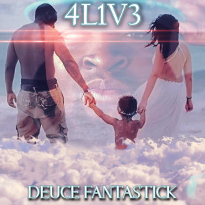 Album 4l1v3 (Explicit) from Deuce Fantastick