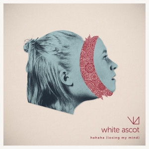 收聽White Ascot的Hahaha (Losing My Mind)歌詞歌曲