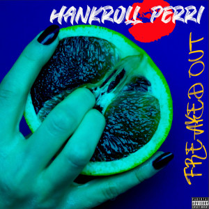 Hankroll Perri的专辑Freaked Out (Explicit)