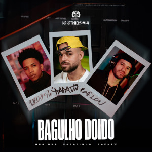 Papatinho的專輯Bagulho Doido (Papatracks #14) [feat. Edubeatz]