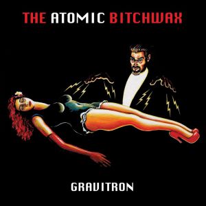 อัลบัม Gravitron ศิลปิน The Atomic Bitchwax