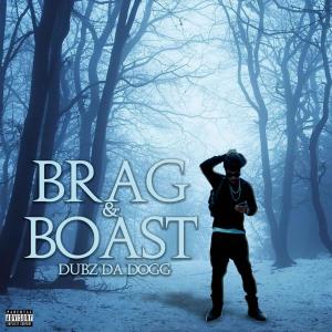 Dubz Da Dogg的專輯Brag and Boast (Explicit)