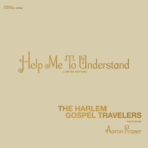 The Harlem Gospel Travelers的專輯Help Me To Understand