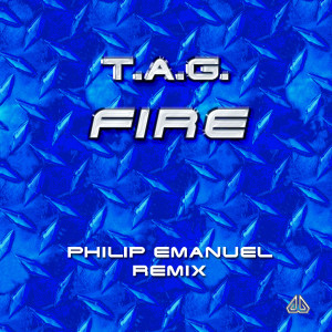 收聽T.A.G的Fire (Philip Emanuel remix)歌詞歌曲