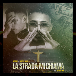 ดาวน์โหลดและฟังเพลง La Strada Mi Chiama (with Wayne Santana, Dat Boi Dee) พร้อมเนื้อเพลงจาก Neves17