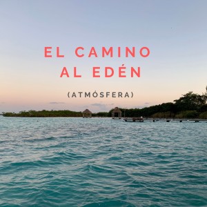 ดาวน์โหลดและฟังเพลง El Camino Al Edén(Atmósfera) พร้อมเนื้อเพลงจาก 3