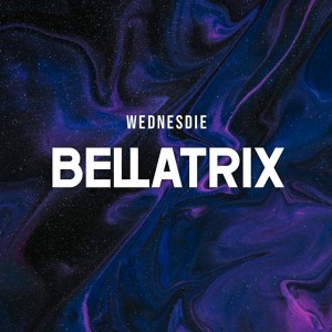 Dengarkan Bellatrix lagu dari WEDNESDIE dengan lirik