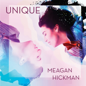 Dengarkan Unique lagu dari Meagan Hickman dengan lirik