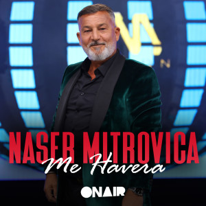 Dengarkan Me havera lagu dari Naser Mitrovica dengan lirik