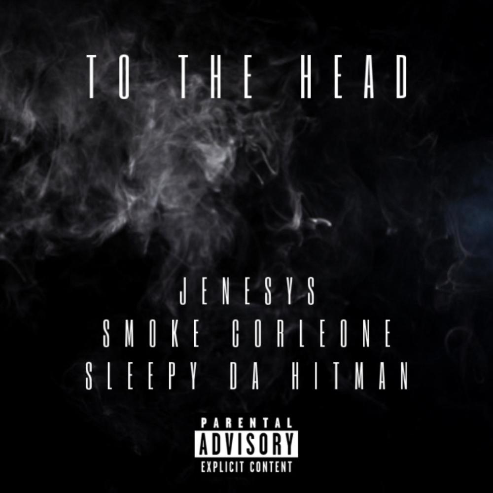 To The Head (feat. Smoke Corleone & Sleepy da Hitman) (Explicit)