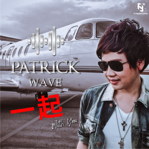 Listen to 一起 (Chinese Version) song with lyrics from Patrick Wave