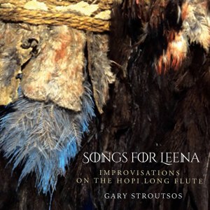 Gary Stroutsos的專輯Songs for Leena: Contemporary Hopi Long Flute Music
