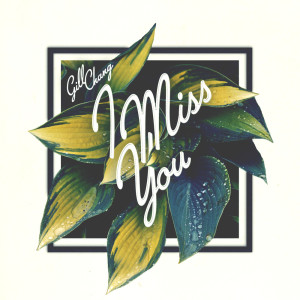 收聽Gill Chang的I Miss You歌詞歌曲