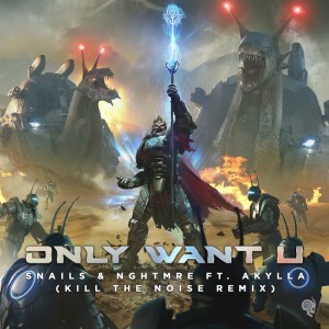 Album Only Want U (Kill the Noise Remix) from Snails