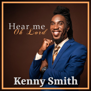 Listen to Hear Me Oh Lord song with lyrics from Kenny Smith