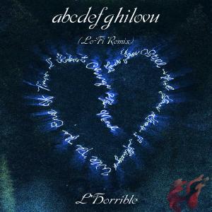 ดาวน์โหลดและฟังเพลง abcdefghilovu (Lo-Fi Remix) พร้อมเนื้อเพลงจาก L'horrible