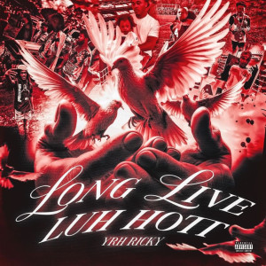 Listen to Long Live Luh Hott (Explicit) song with lyrics from YRH Ricky