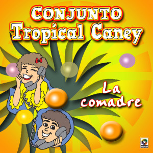 ดาวน์โหลดและฟังเพลง La Comadre พร้อมเนื้อเพลงจาก Conjunto Tropical Caney
