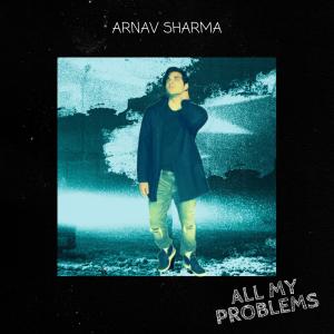 Arnav Sharma的專輯All My Problems (Explicit)