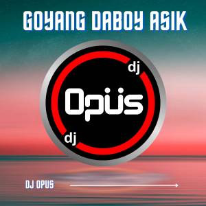 DJ Opus的專輯Goyang Daboy Asik