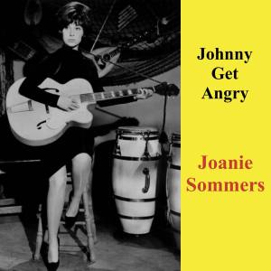 Album Johnny Get Angry from Joanie Sommers