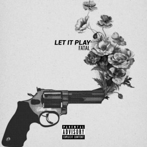 Listen to Let It Play (Explicit) song with lyrics from Fatal