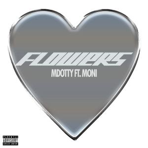 收聽Mdotty的Flowers (feat. Moni!) (Explicit)歌詞歌曲