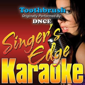 ดาวน์โหลดและฟังเพลง Toothbrush (Originally Performed by Dnce) [Karaoke] (Karaoke) พร้อมเนื้อเพลงจาก Singer's Edge Karaoke