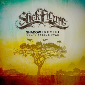 Listen to Shadow (Remix) [feat. Raging Fyah] song with lyrics from Stick Figure