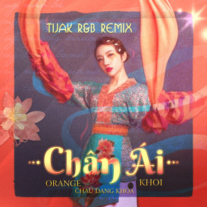 Orange的专辑Chân Ái (TiJak R&B Remix)