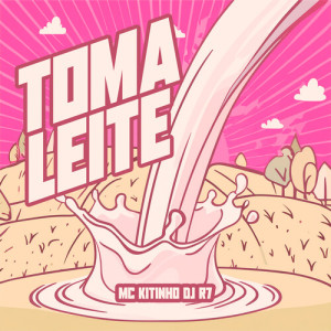 Listen to Toma Leite (Explicit) song with lyrics from MC Kitinho