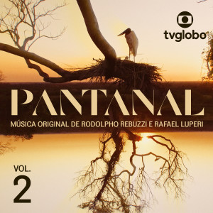 อัลบัม Pantanal – Música Original de Rodolpho Rebuzzi e Rafael Luperi, Vol. 2 ศิลปิน Rodolpho Rebuzzi