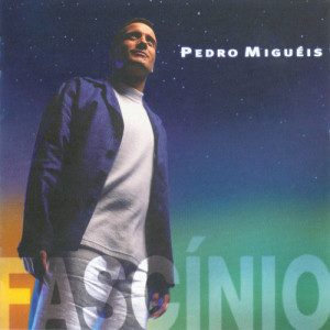 Pedro Miguéis的專輯Fascínio