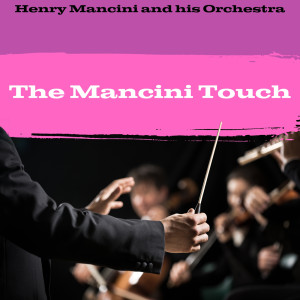 Henry Mancini & His Orchestra的專輯The Mancini Touch