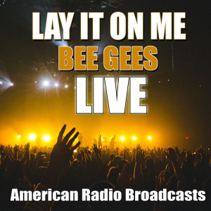 Album Lay It On Me (Live) oleh Bee Gees