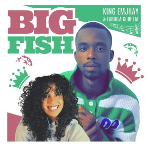 收听King Emjhay的Big Fish歌词歌曲